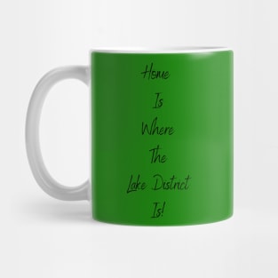 Home Is Where The Lake District Is! Mug